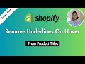 How To Remove Underlines On Hover From Product Titles In Shopify ✅ Easy & Fast
