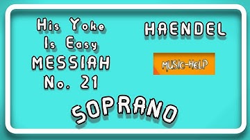 Soprano - His Yoke Is Easy - 21 - Messiah HWV 56 - Handel