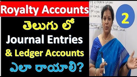 2.  Royalty Accounts -  How to Write Journal Entries & Ledger Accounts?