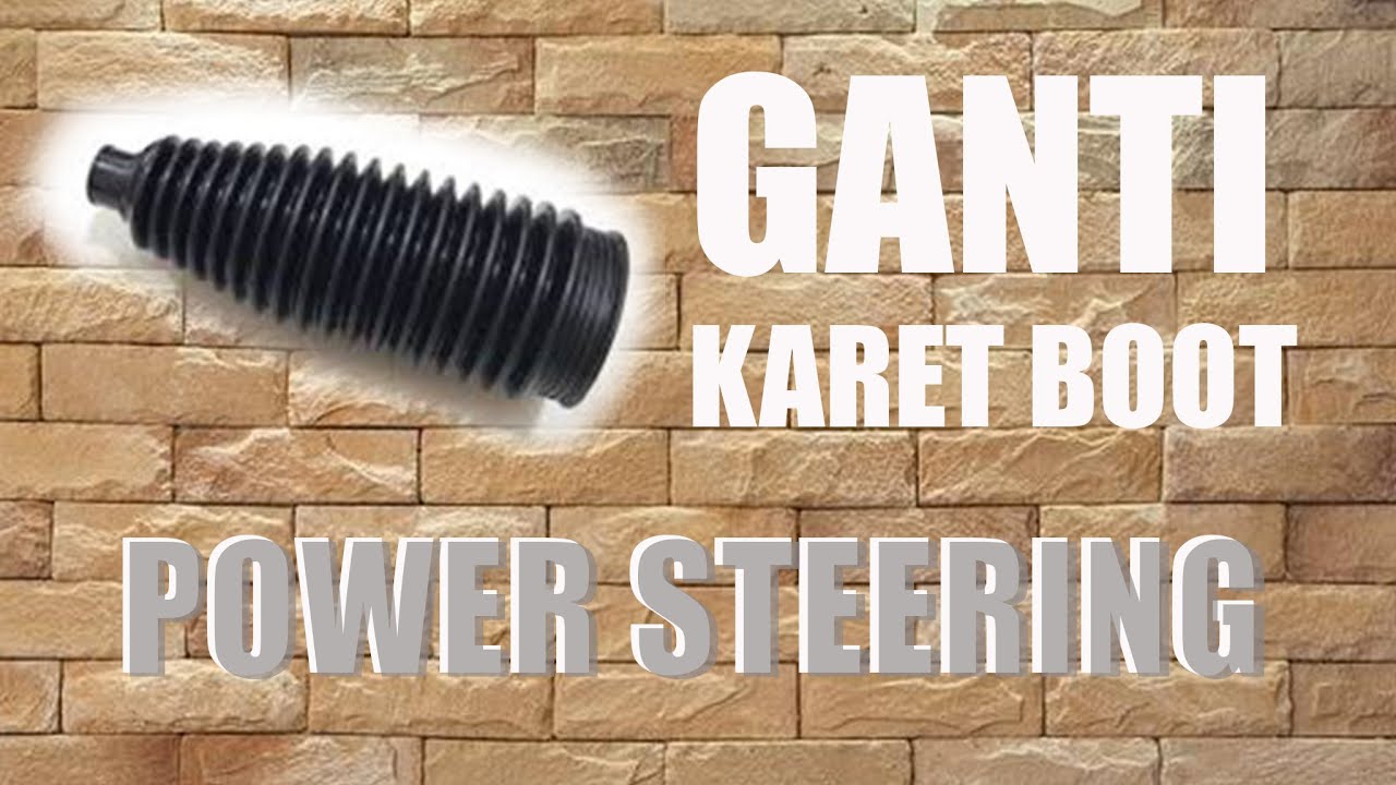 MENGGANTI KARET BOOT POWER STEERING SENDIRI DI RUMAH, REPLACING POWER