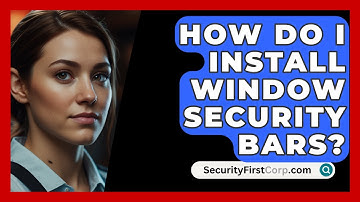 How Do I Install Window Security Bars? - SecurityFirstCorp.com