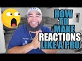 ** How To Make The Best Reaction Videos **