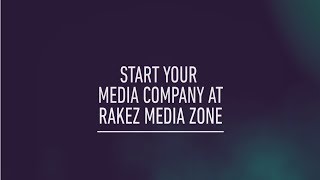 Bring your Ideas to Life with RAKEZ Media Zone