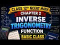 Class 12 Maths Chapter 2 | Inverse Trigonometric Functions (Basic Class) | Easy Introduction 🔥