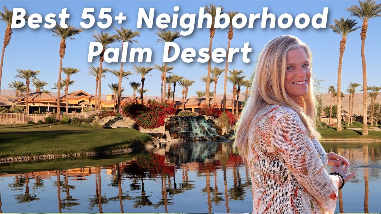 The BEST Neighborhood To Live In Palm Desert Sun City Palm Desert