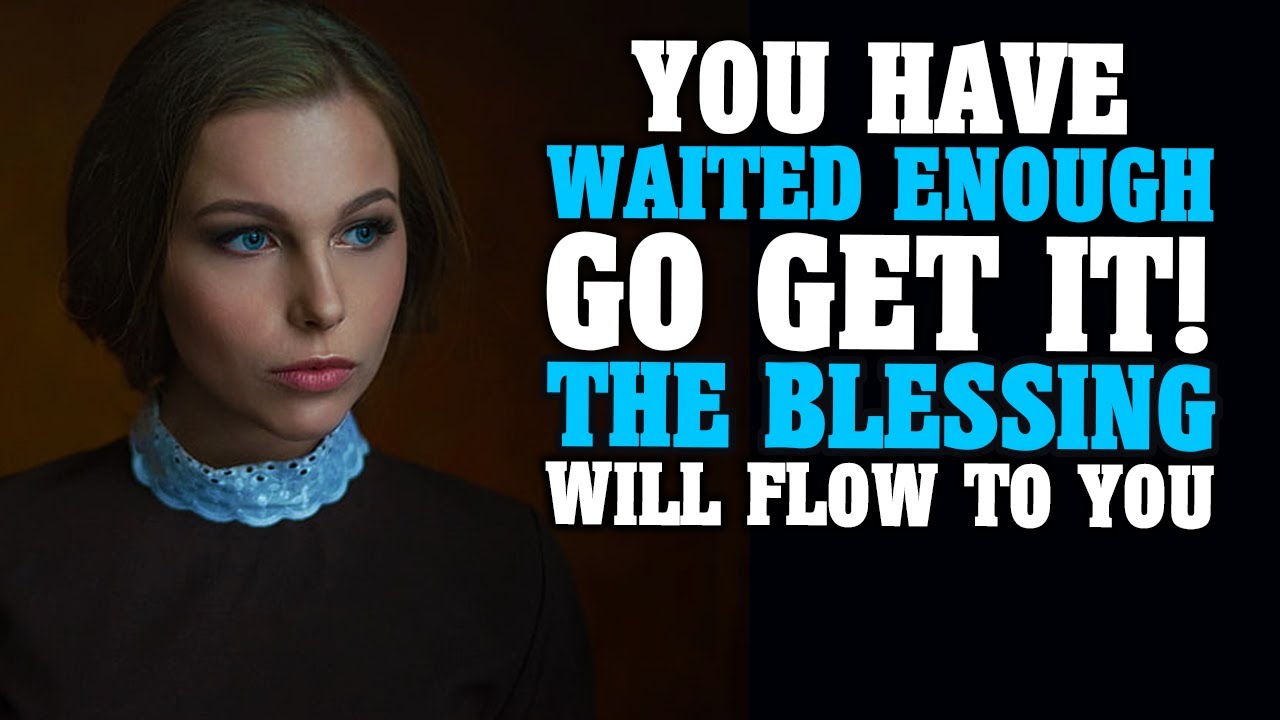 BLESSING IS COMING GO GET IT! GOD WILL UNLEASH SOMETHING BIG & BETTER-Inspirational & Motivational