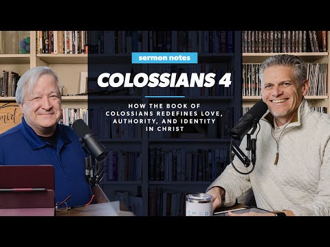 Colossians 4: How the Book of Colossians Redefines Love, Authority, and Identity in Christ