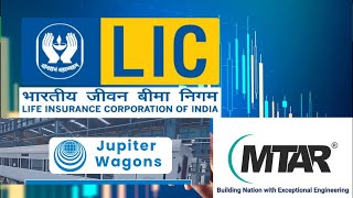 Jupiter wagons share news,LIC share news, MTAR tech share news 