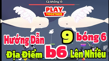 (Play Together) Hướng Dẫn Địa Điểm Câu Lên Nhiều Bóng 6 Cá Mới