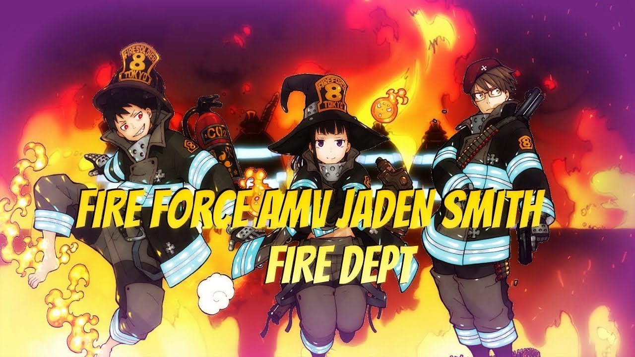 Fire Force [AMV]  Jaden Smith - Fire Dept