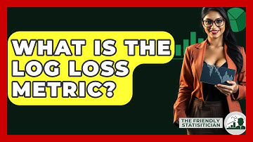 What Is The Log Loss Metric? - The Friendly Statistician