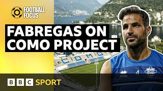'This is a very serious project' - Cesc Fabregas on Como | BBC Sport