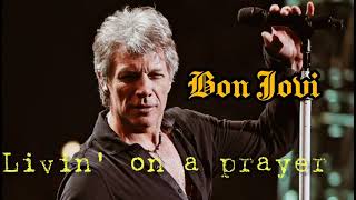 Bon Jovi - Livin' on a prayer