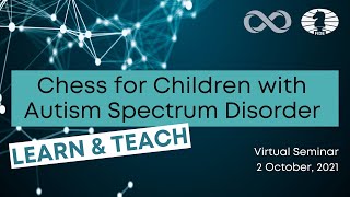 Seminar "Chess for children with ASD. Learn & teach” | Part 1 |
