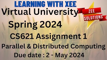 CS621 Parallel & Distributed Computing Assignment 1 Spring 2024 Virtual University of Pakistan
