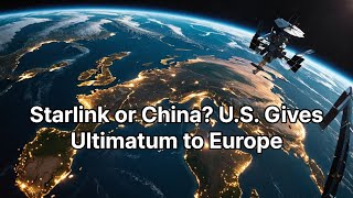 [J.JTimes] Starlink or China? U.S. Gives Ultimatum to Europe