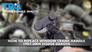 How To Replace Window Crank Handle 1997-2004 Dodge Dakota