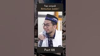 Tips Ampuh Ikhtiarkan Jodoh [PART 2] - Ustadz Adi Hidayat