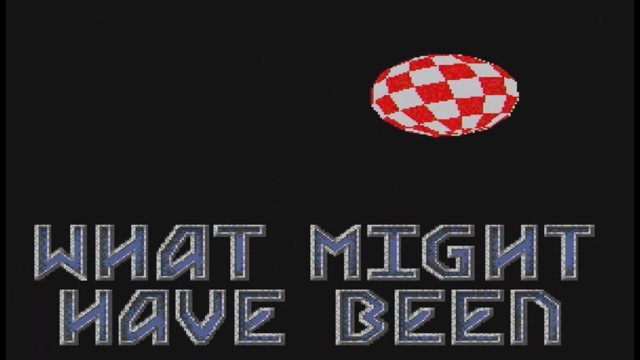 What Might Have Been