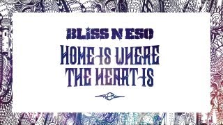 Video thumbnail of "Bliss n Eso - Home Is Where The Heart Is (Circus In The Sky)"