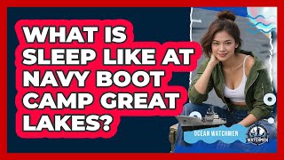 What Is Sleep Like At Navy Boot Camp Great Lakes? - Ocean Watchmen