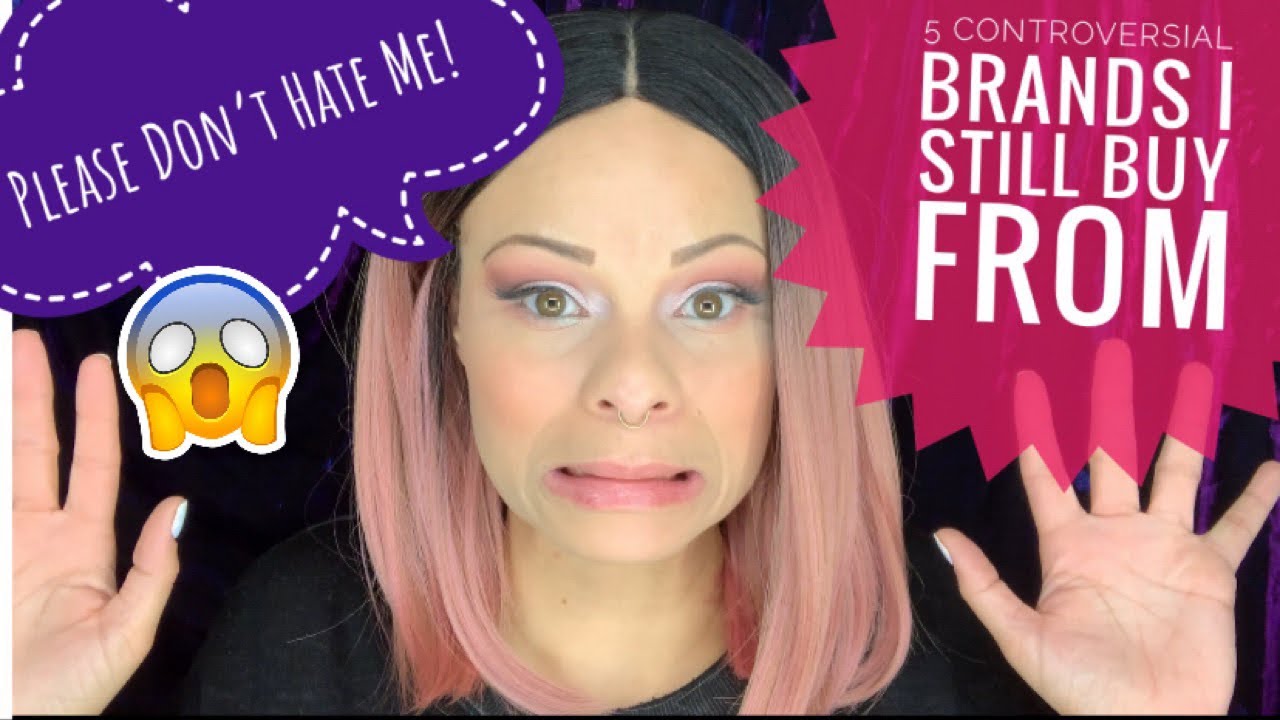 5 Controversial Makeup Brands I Still Buy From 🙀 Don’t Hate Me YouTube