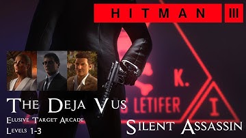 Hitman 3 - Elusive Target Arcade: The Déjà Vus Level 1-3 - Silent Assassin with Default Loadout