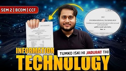 INFORMATION TECHNOLOGY FINAL SUGGESTIONS | SEM-2 BCOM CCF | HONS + GEN | CU