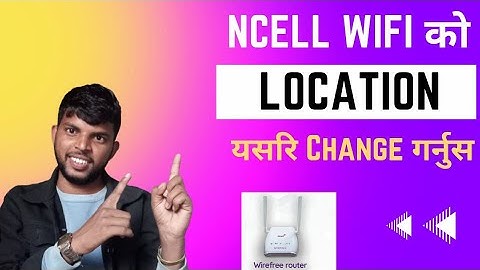 How To Change Ncell Wifi Location/Ncell wifi ko kasari change garne/ncell wifi location change