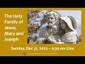 Mass the holy family of jesus mary and joseph dec 31 2023