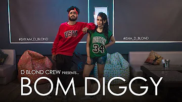 BOM DIGGY  |  BOLLYWOOD DANCE |  D BLOND CREW