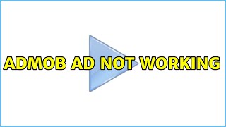 Admob Ad Not Working 2 Solutions