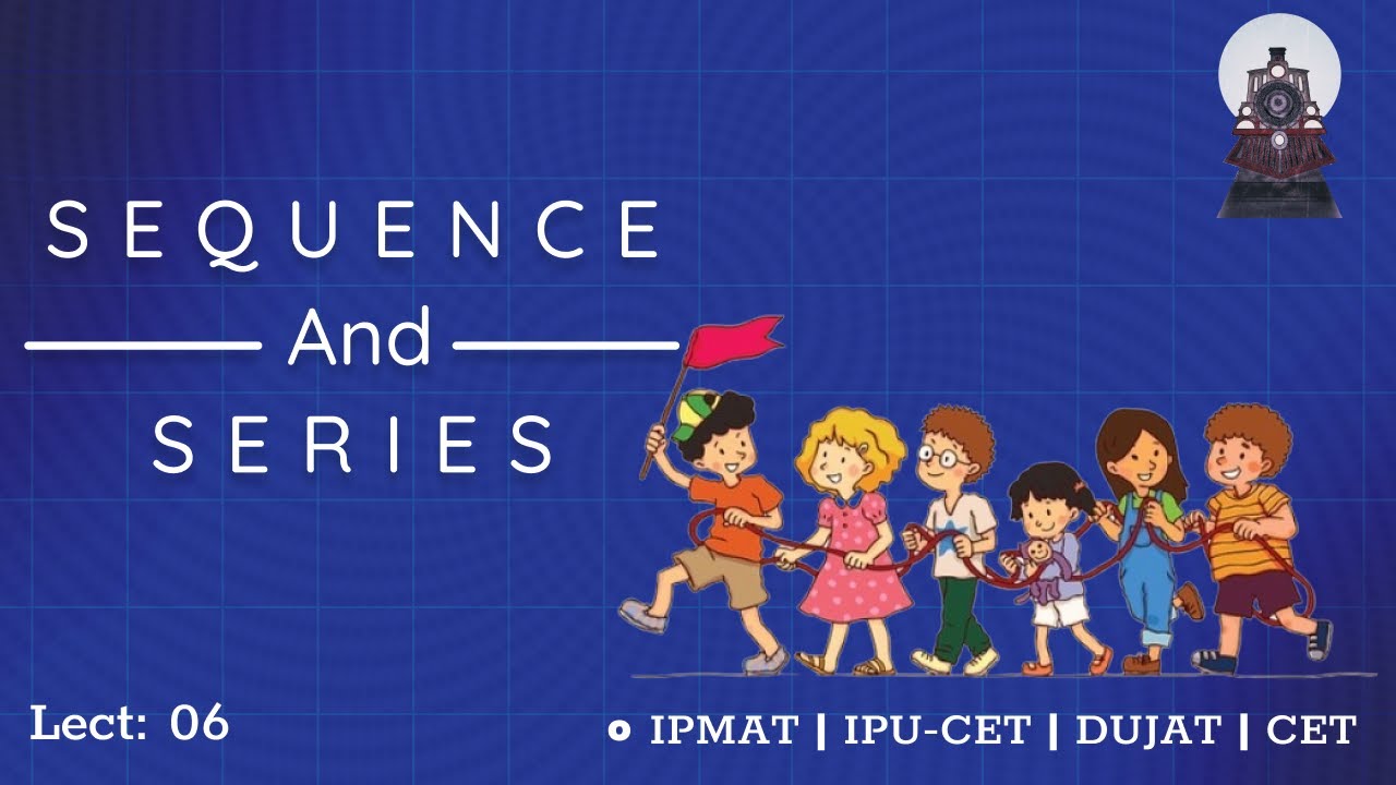 Sequence and Series-06| Higher Maths for IPMAT,DUJAT,CUCET Class 11 and other major BBA entrances 22