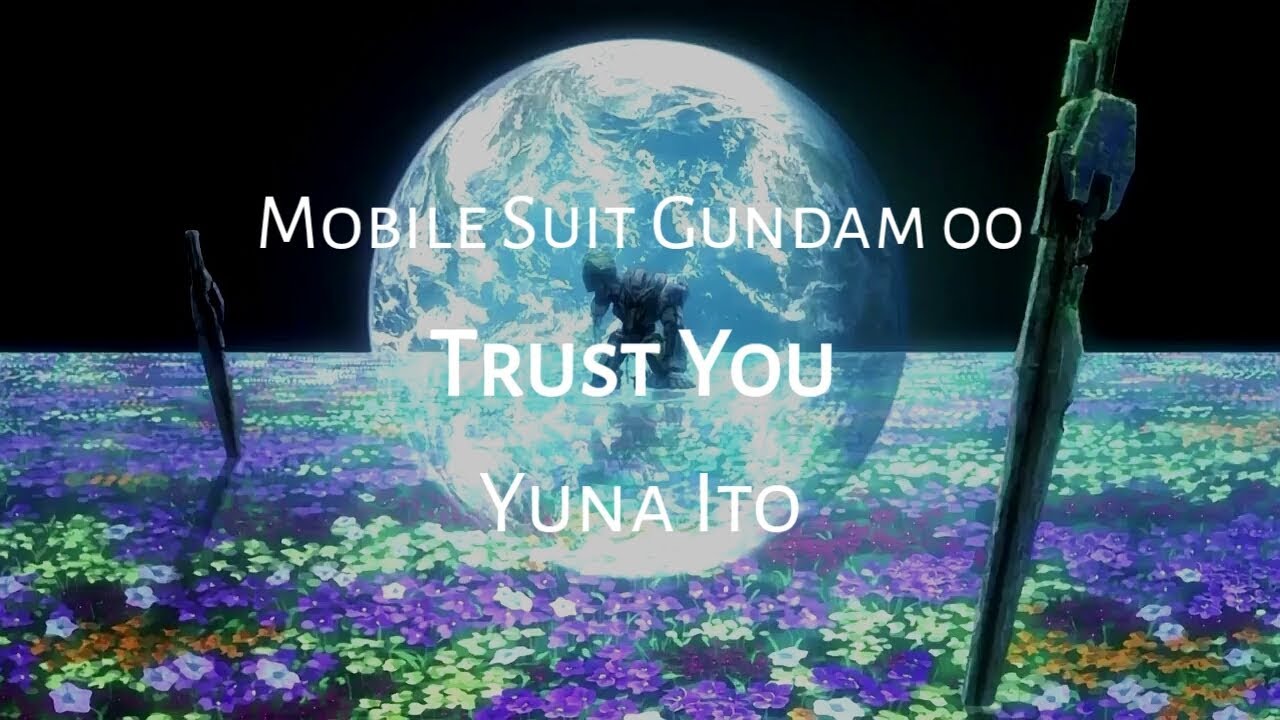 Mobile Suit Gundam 00 ED4 Full |「Trust You」－ Yuna Ito - YouTube