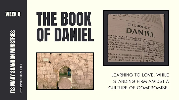 The Book of Daniel (Week 8)