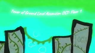 Tower of Ground Level Ascension (ToGLA) OST: Floor 1