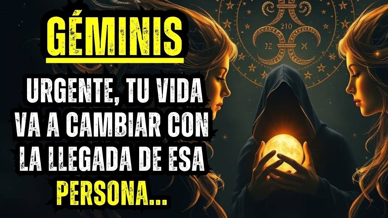 GÉMINIS - URGENTE, TU VIDA VA A CAMBIAR CON LA LLEGADA DE ESA PERSONA ...