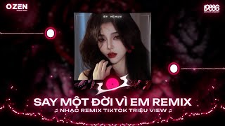 Ta Say Không Phải Vì Men Mà Vì Em - Nguyên Vũ x Hchun Remix - Say Một Đời Vì Em Remix Tiktok 2025