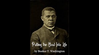 Putting the Most Into Life by Booker T. Washington | Full Audiobook