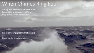 When Chimes Ring Foul - A Song for Maine's Fishing Families