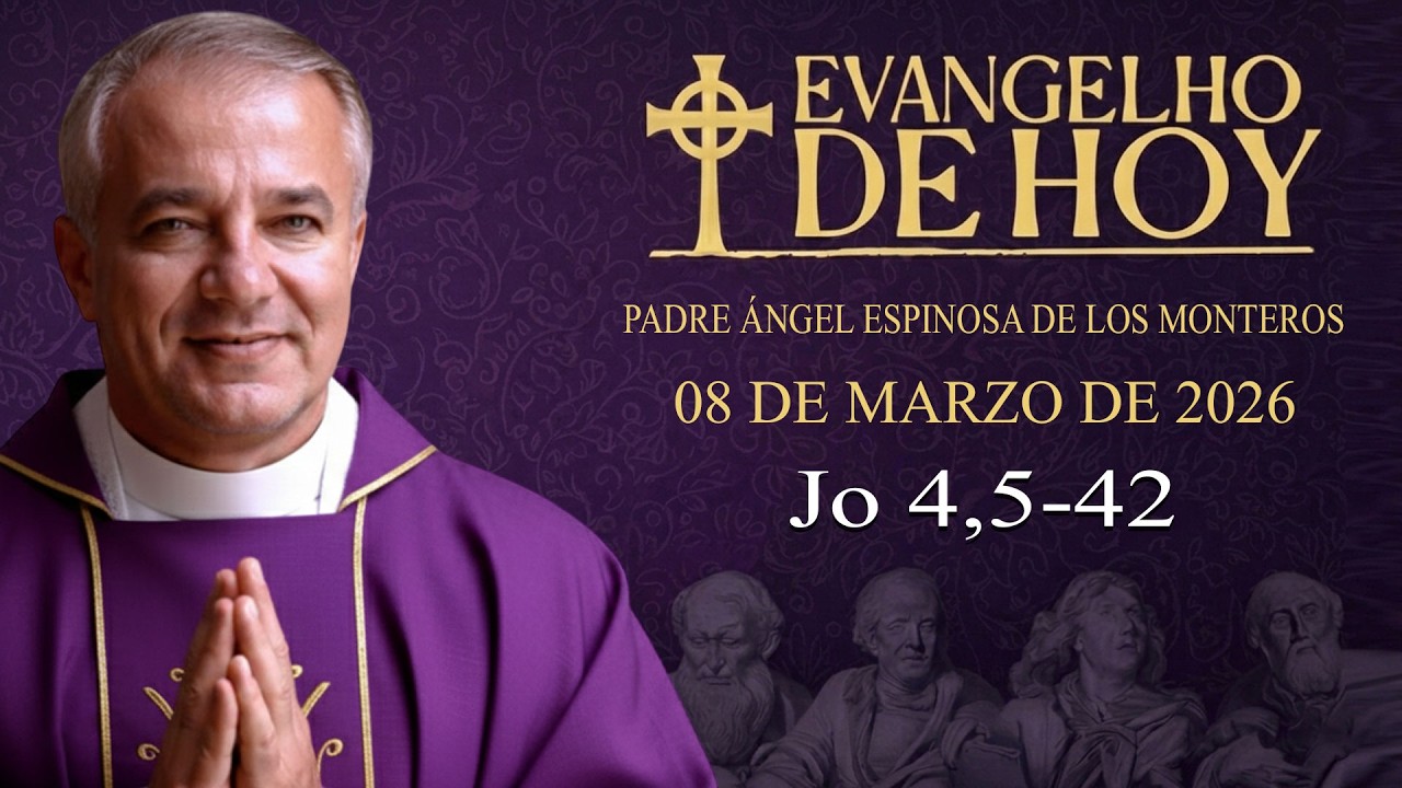 EVANGELIO DEL DÍA 08/3/2026 | Jo 4,5-42 | Padre Ángel Espinosa de los Monteros
