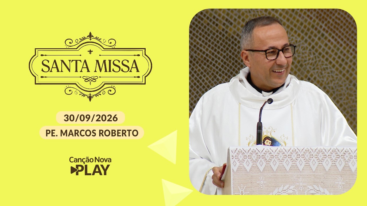 Homilia da Santa Missa - Padre Marcos Roberto - 30/09/2026