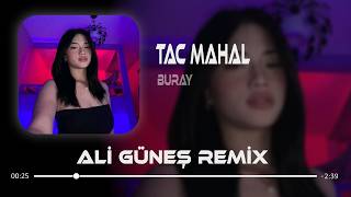 Beni Sara Sara Bir Bakarsın - Buray (Ali Güneş Remix) Tac Mahal