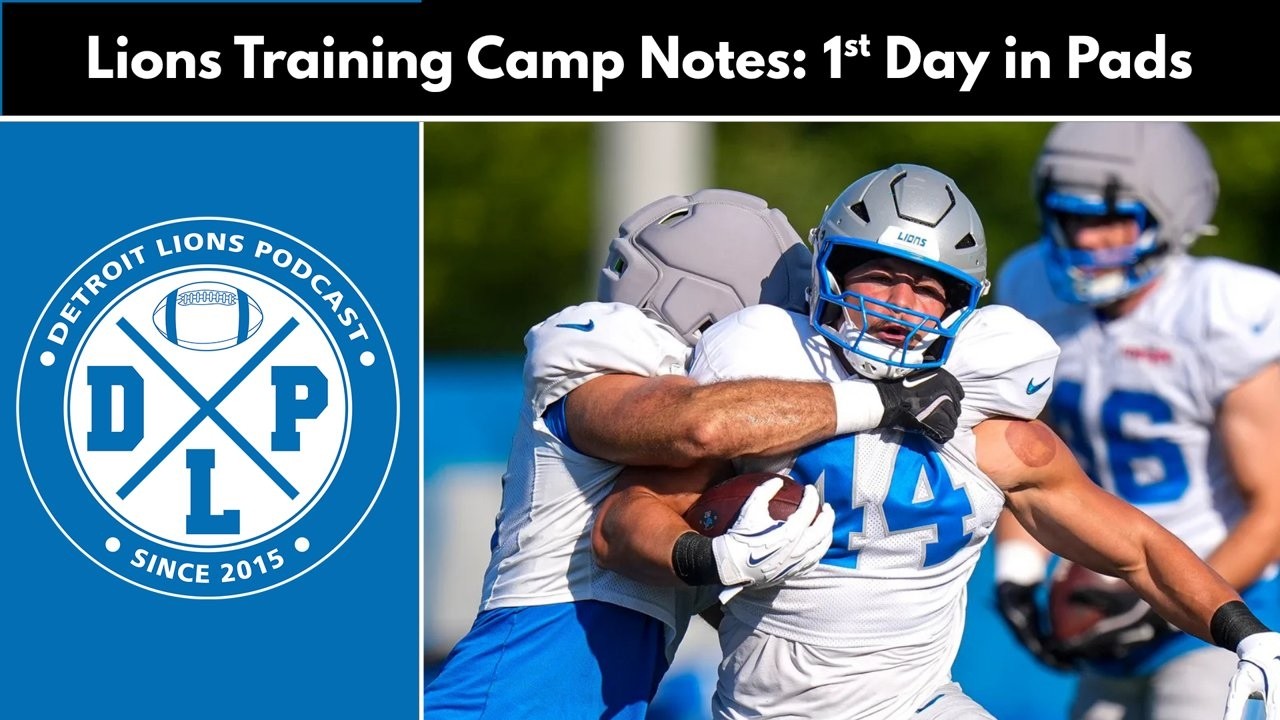 Lions Training Camp Notes: 1st Day in Pads | Detroit Lions Podcast Lions Training Camp Notes: 1st Day in Pads | Detroit Lions Podcast