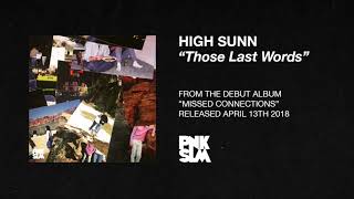 Video thumbnail of "High Sunn: Those Last Words (OFFICIAL AUDIO)"