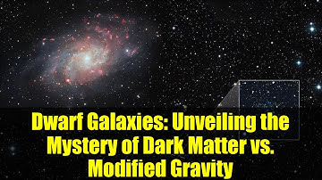 Dwarf Galaxies: Unveiling the Mystery of Dark Matter vs. Modified Gravity