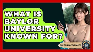 What Is Baylor University Known For? - The College Explorer