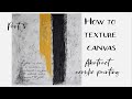 How to texture canvas Part 8 // Wall Art Decor// Acrylic Abstract Painting