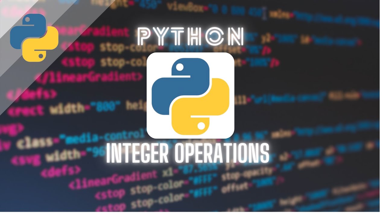 The Best Way To Learn Python Integer Operations (Absolute Beginner ...