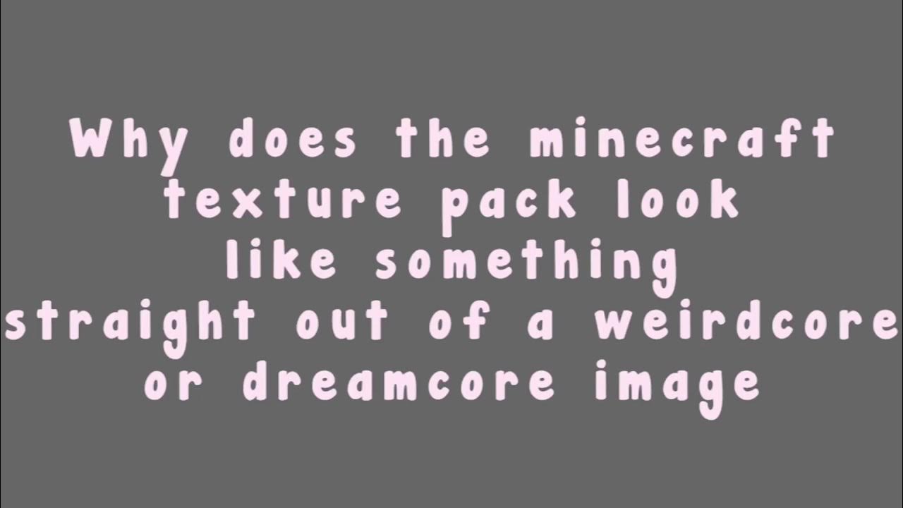 weird and dream core texturepack Minecraft Texture Pack